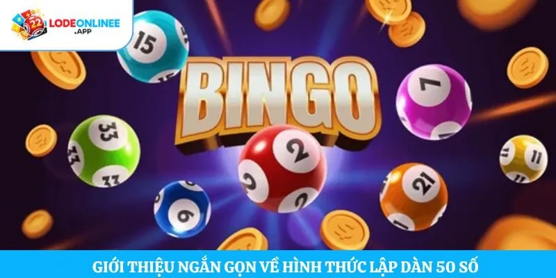 Giới thiệu ngắn gọn về hình thức lập dàn 50 số
