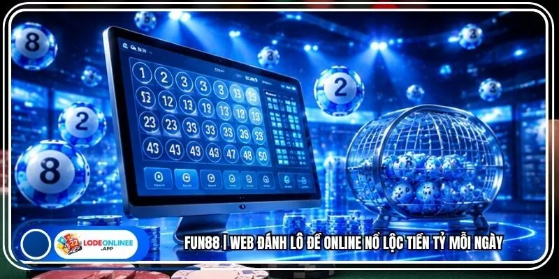 Fun88 | Web Đánh Lô Đề Online Nổ Lộc Tiền Tỷ Mỗi Ngày