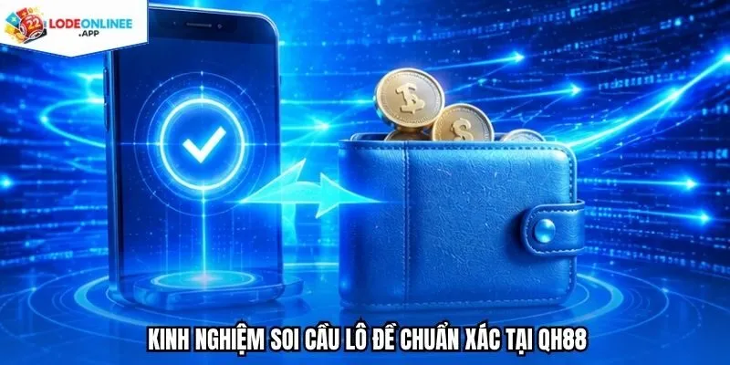 Kinh nghiệm soi cầu lô đề chuẩn xác tại QH88